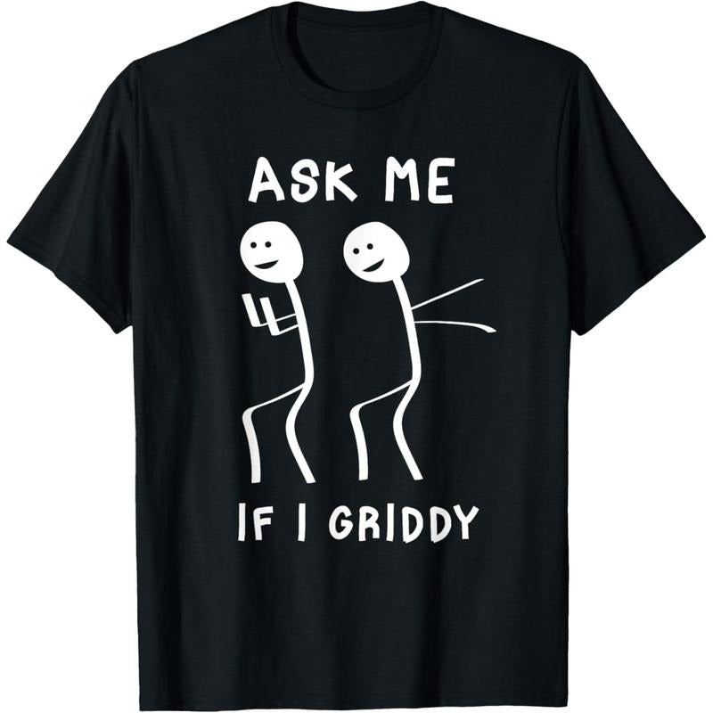 Men's Ask Me If I Griddy Funny Humorous Griddy Dance Funny Saying T-Shirt Hoodie, Sweatshirt | PodTeesHub.com