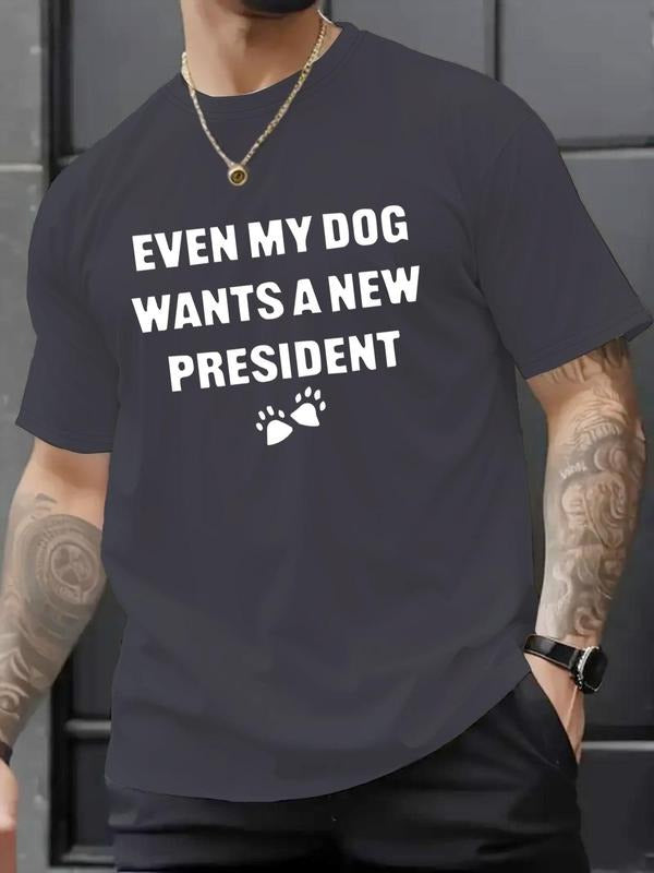 Men's Even My Dog Wants A New President Letter Print Round Neck Graphic Tee, Regular Fit Casual Short Sleeve T-shirt for...