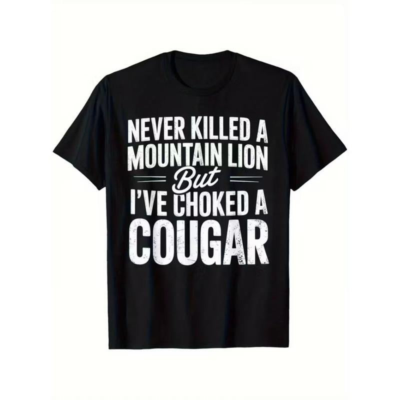 Men's Funny Hunting Slogan T-Shirt - "Never Killed a Mountain Lion" Cougar Hunting Humor Tee