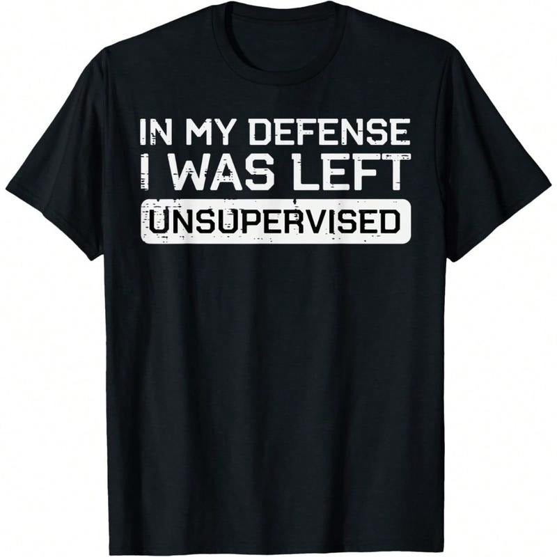 Men's Funny T-Shirt Graphic T-Shirt For Men In My Defense I Was Left Unsupervised Funny Saying Men T-Shirt Soft Fabric,...