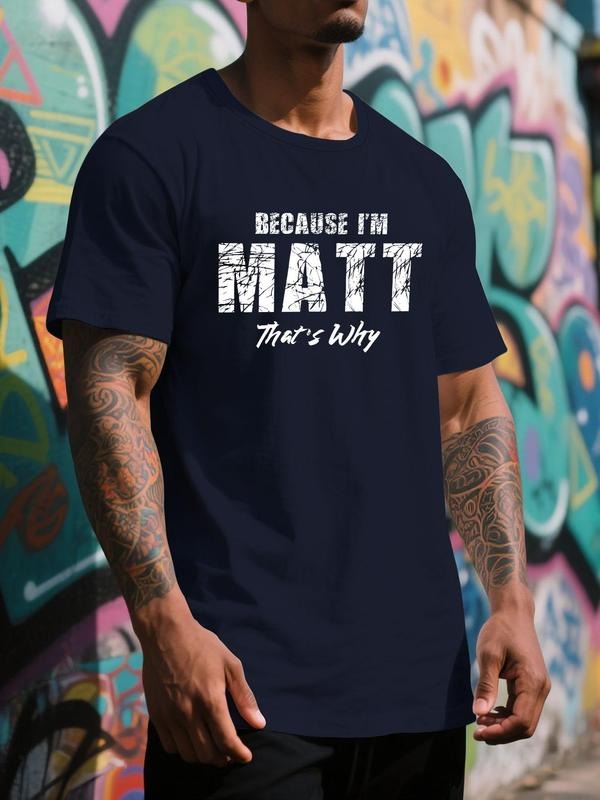 Men's Regular Fit "BECAUSE I'M MATT" Print Round Neck Tee, Casual Short Sleeve Crew Neck T-shirt for Daily Wear, Fashion...