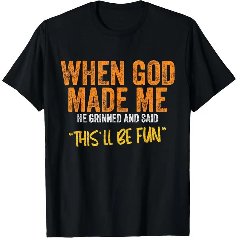 Men's When God Made Me Funny Quote T-Shirt Short Sleeve Cotton Casual Tee, Womenswear, Gift For Women For Men Hoodie,...