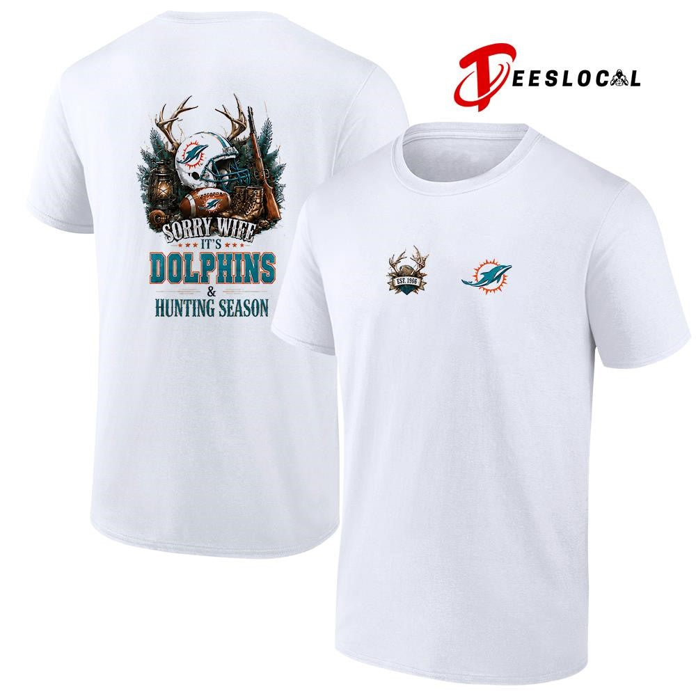 Miami Dolphins sorry wife it’s hunting season deer shirt