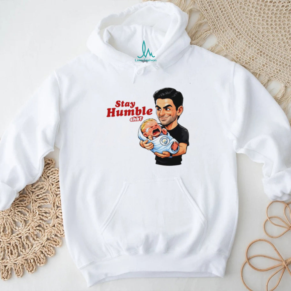 Mikel Arteta Stay Humble Crying Baby Funny Soccer T Shirt