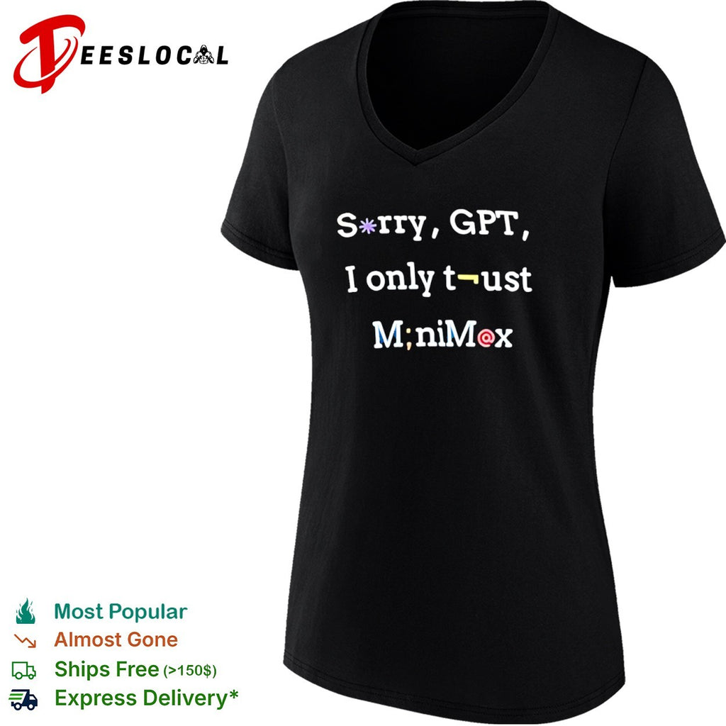 Minimax sorry GPT I only trust shirt