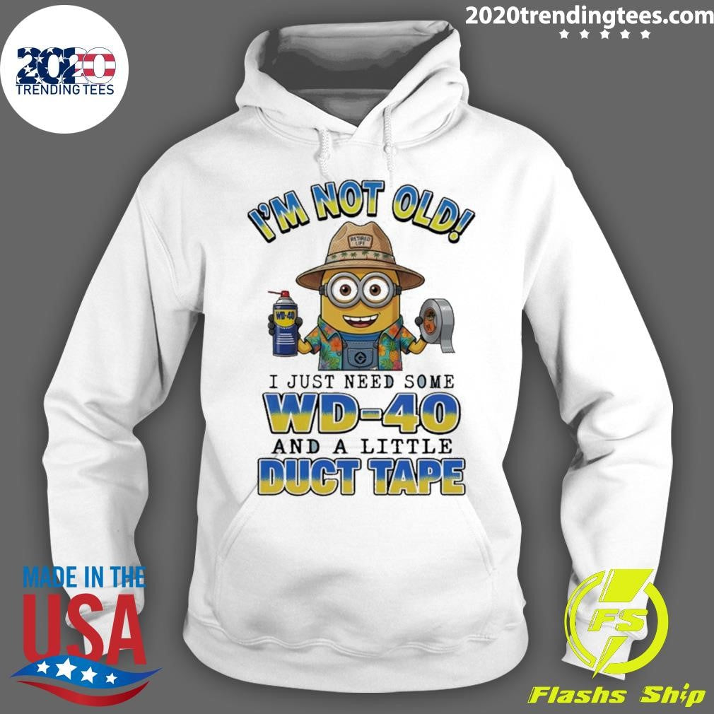 Minion I’m Not Old Retired Life Wd-40 I Just Need Some Wd-40 And A Little Duct Tape Shirt