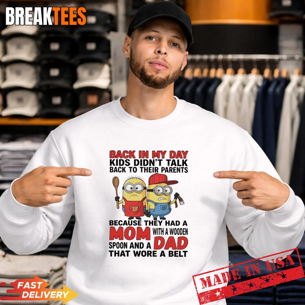 Minions Back In My Day Kids Didnt Talk Back To Their Parents Wore A Belt T-Shirt