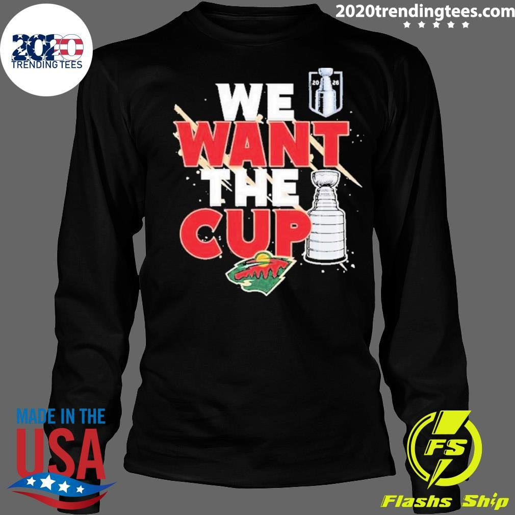 Minnesota Wild We Want A Cup Shirt