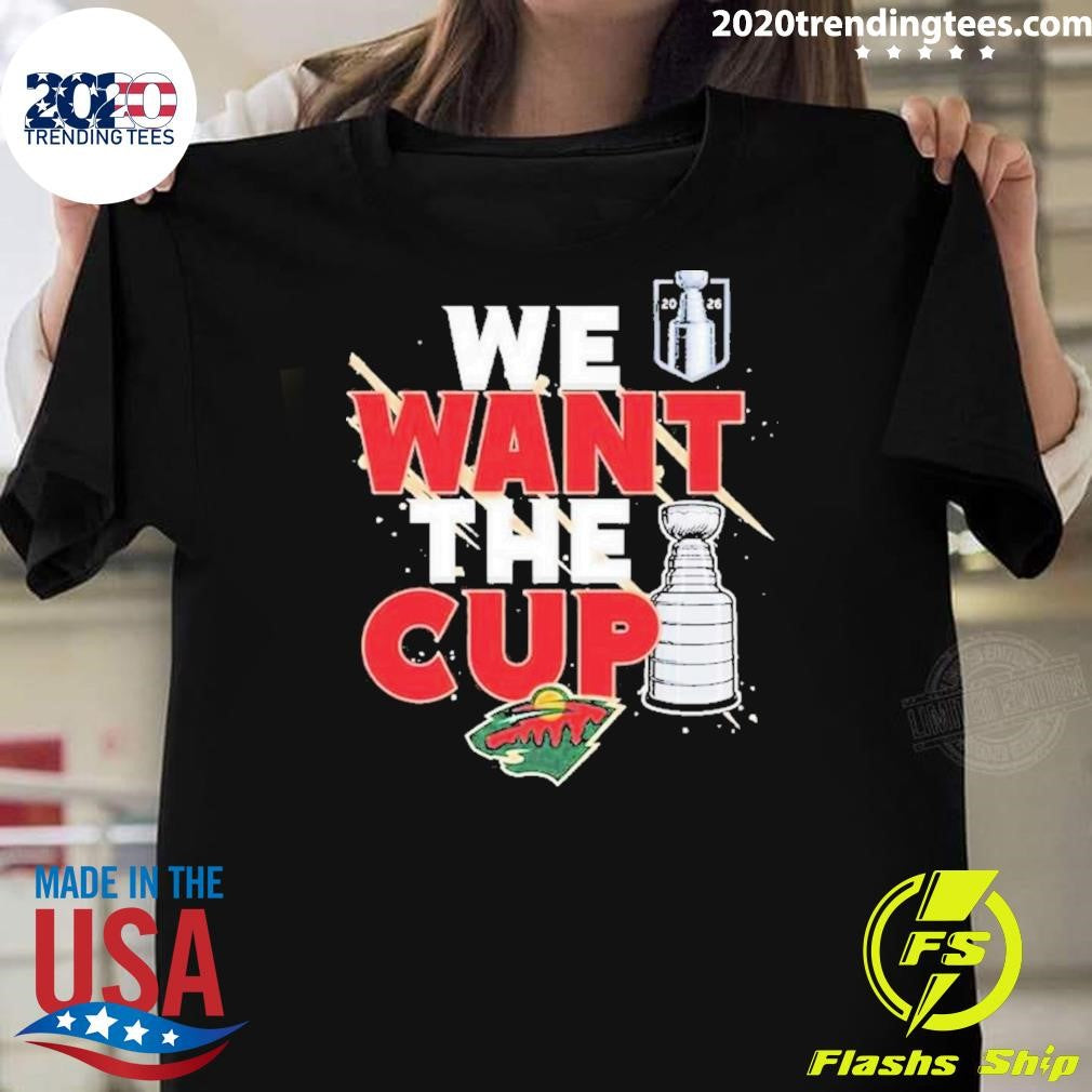 Minnesota Wild We Want A Cup Shirt