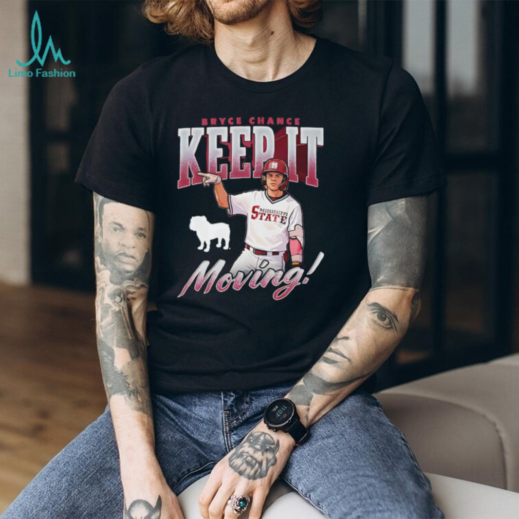 Mississippi State Baseball Bryce Chance Keep It Moving Bulldog T Shirt
