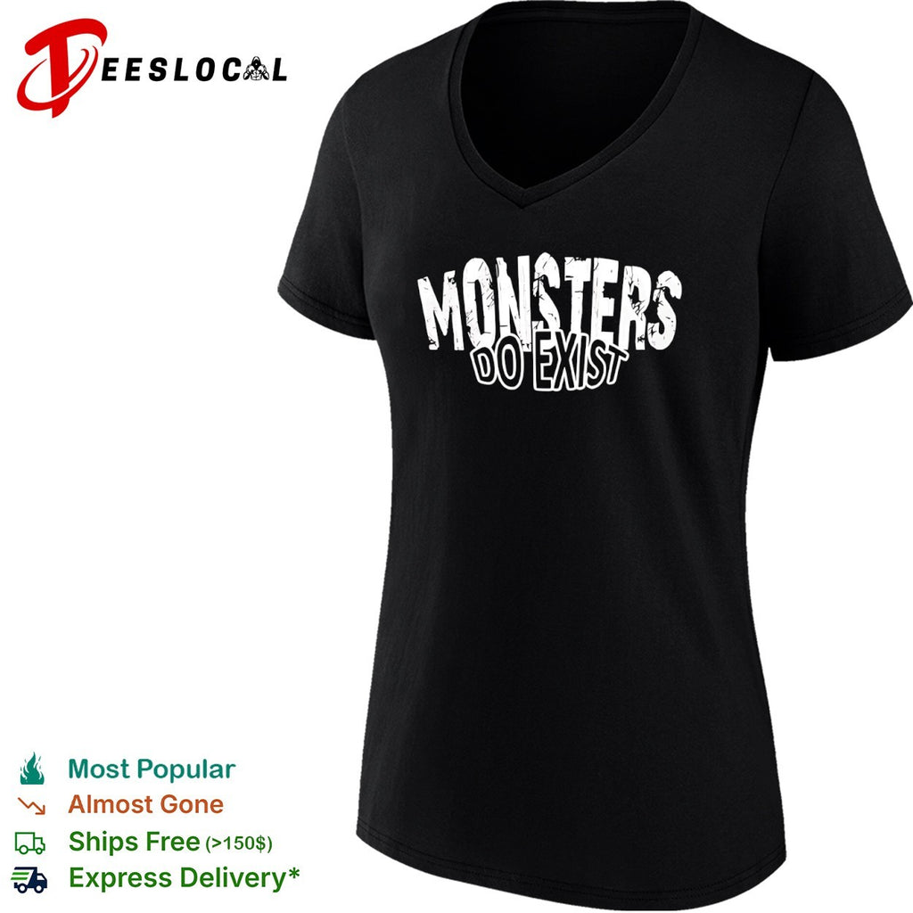 Monsters Do Exist Shirt