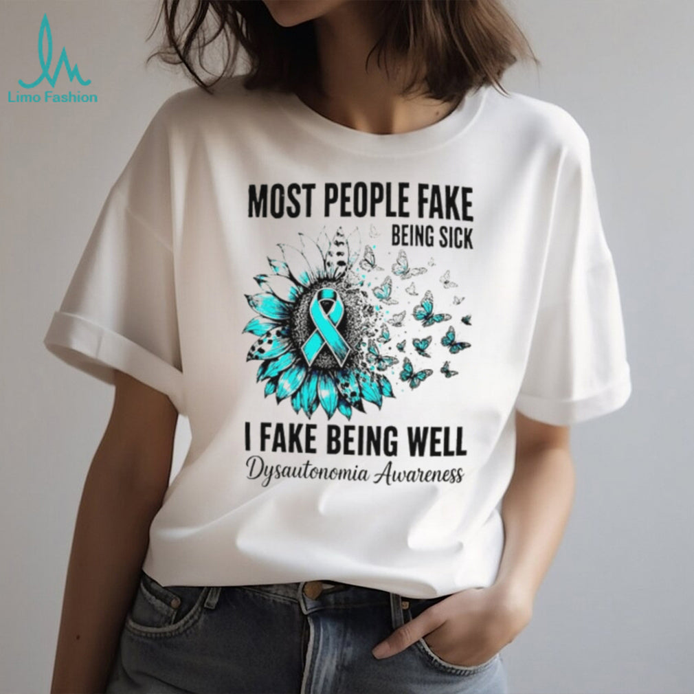 Most people fake being sick I fake being well Dysautonomia Awareness Ribbon shirt