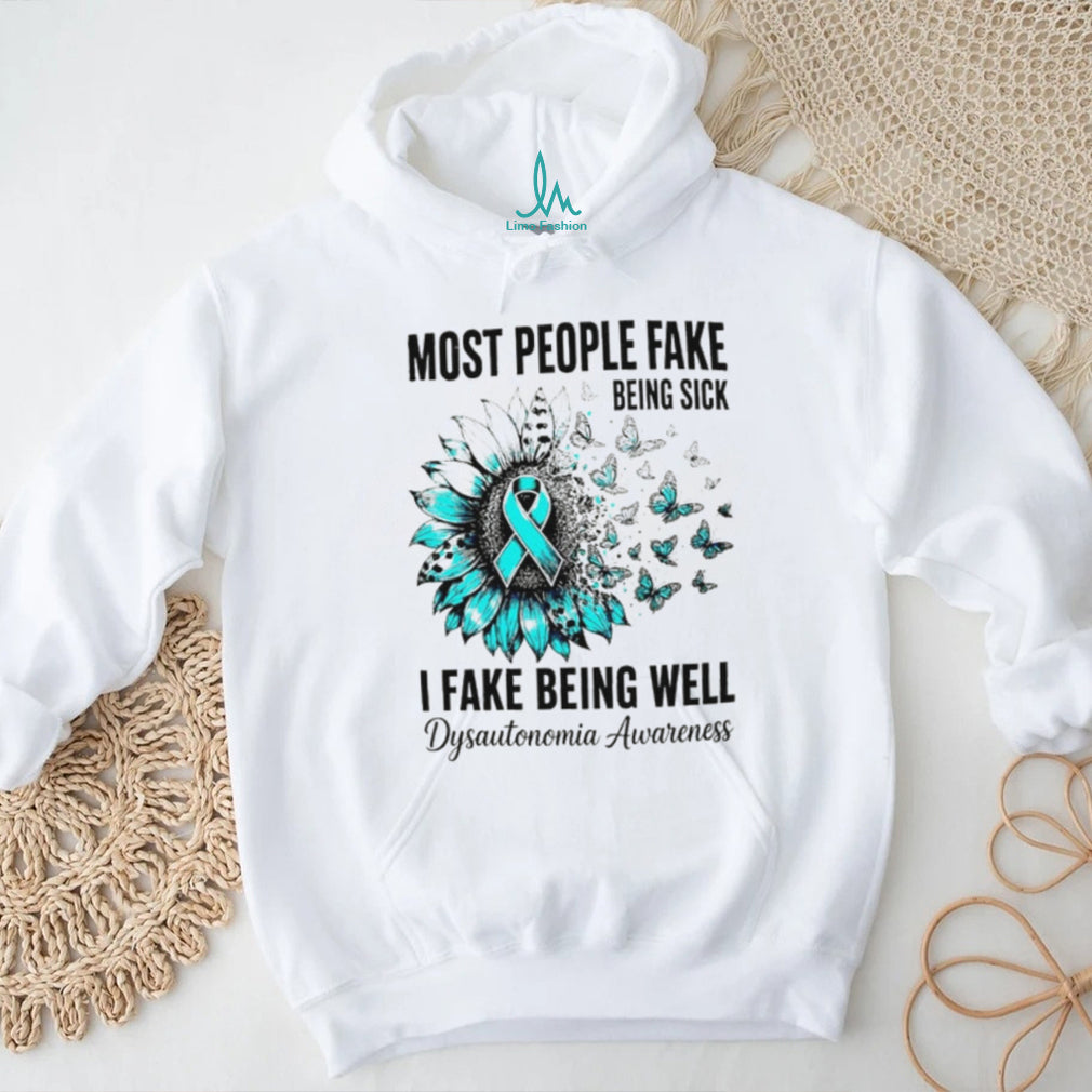 Most people fake being sick I fake being well Dysautonomia Awareness Ribbon shirt