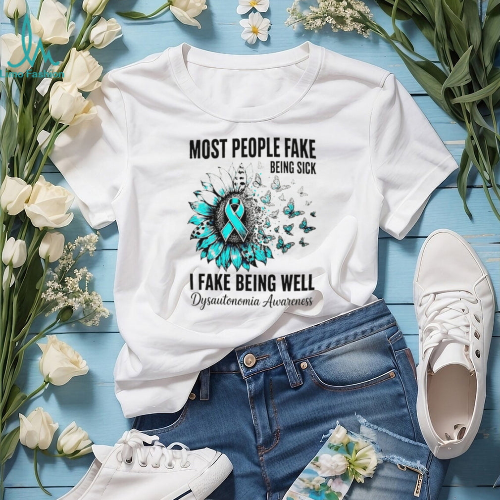 Most people fake being sick I fake being well Dysautonomia Awareness Ribbon shirt