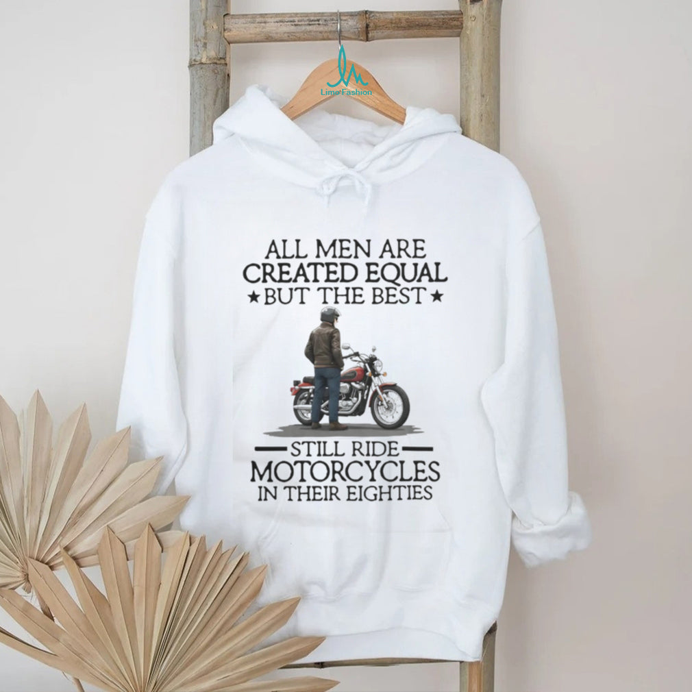 Motorcycle Best Men Still Ride In Eighties Biker Gift T Shirt