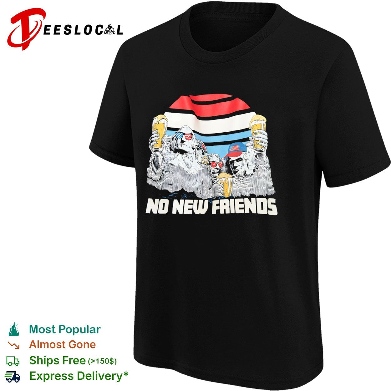 Mount Rushmore Washington Jefferson Roosevelt Lincoln No New Friends shirt