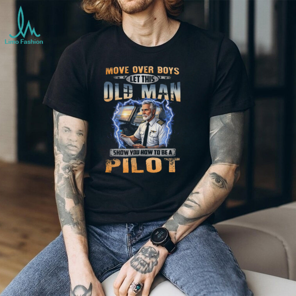 Move Over Boys Old Man Airplane Cockpit Pilot Shirt
