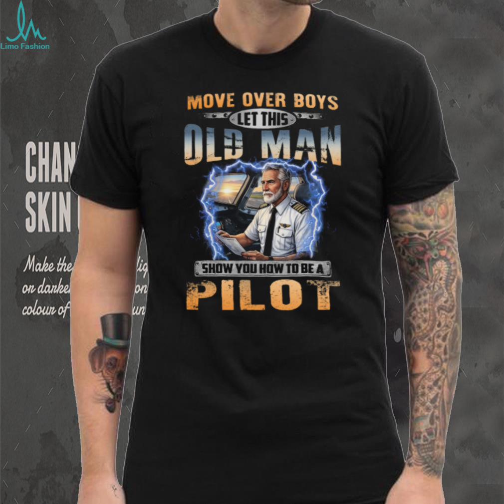 Move Over Boys Old Man Airplane Cockpit Pilot Shirt