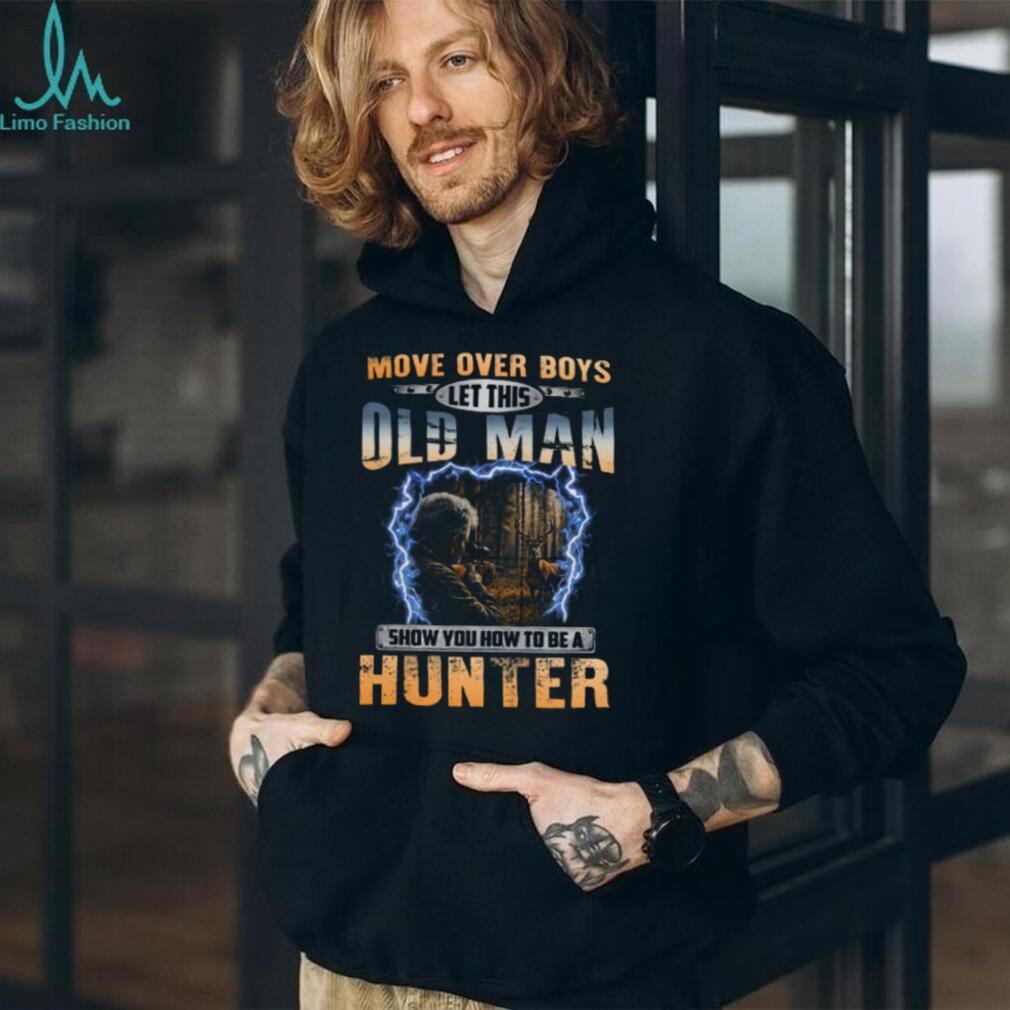 Move Over Boys Old Man Deer Rifle Hunter Shirt