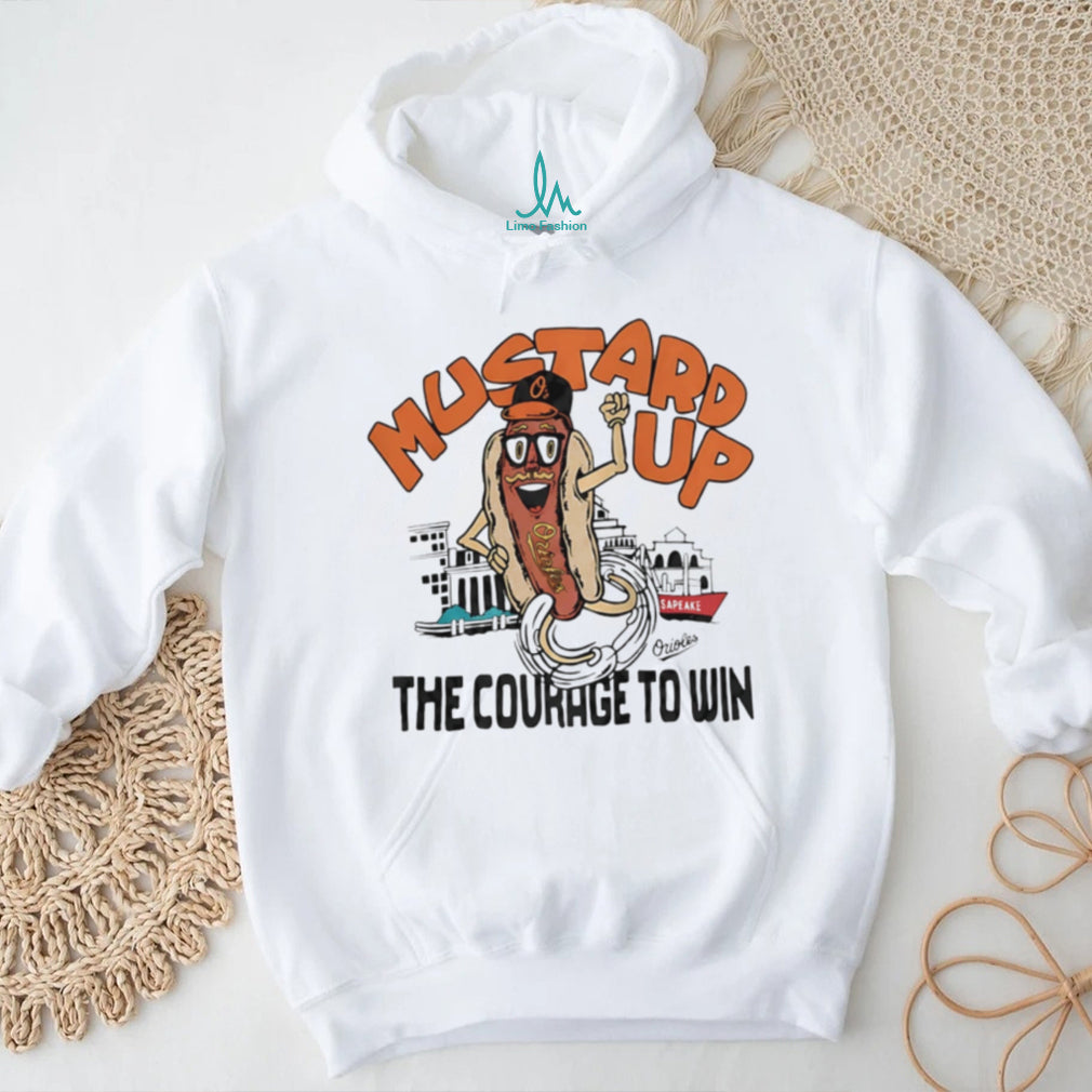 Mustard up the courage to win shirt