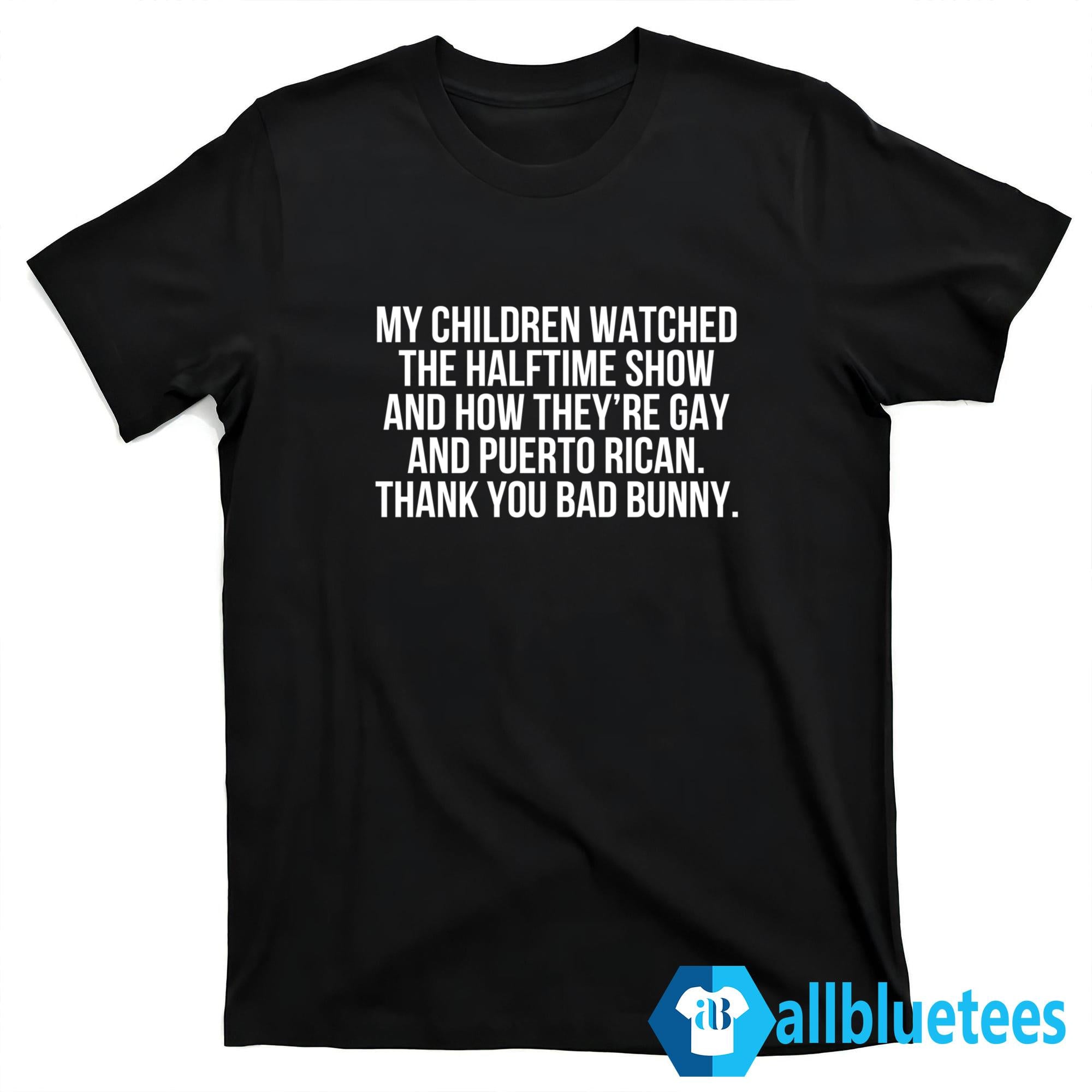My Children Watched The Halftime Show Shirt