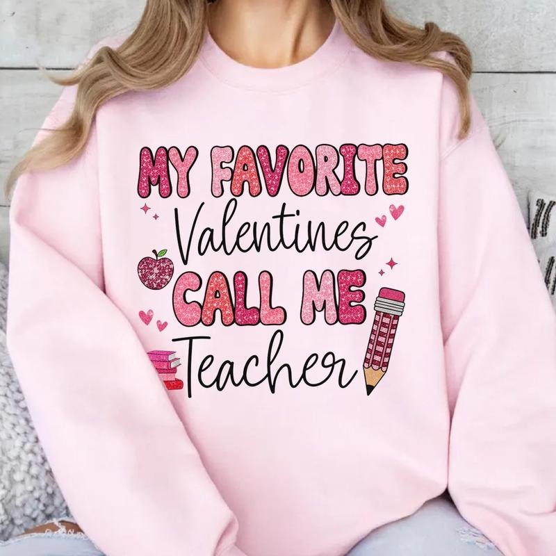 My Favorite Valentines Call Me Teacher Sweatshirt T Shirt, Cute Teacher Valentine Graphic, Classroom Love Design,...