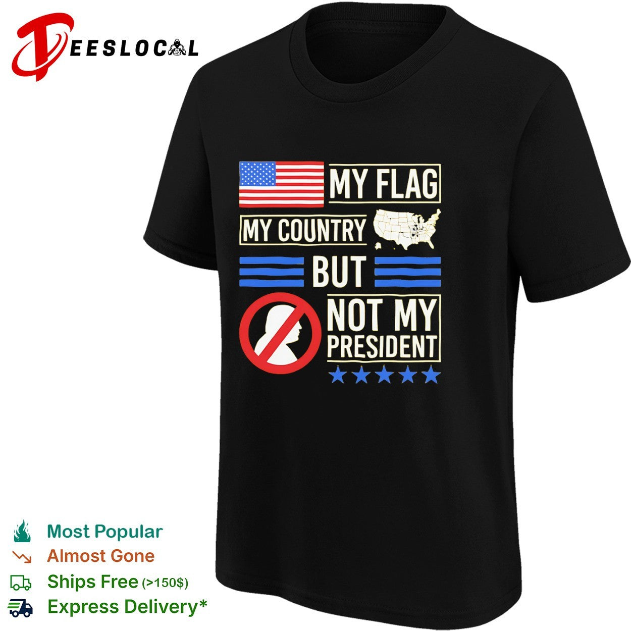 My Flag My Country but not my President Donald Trump shirt