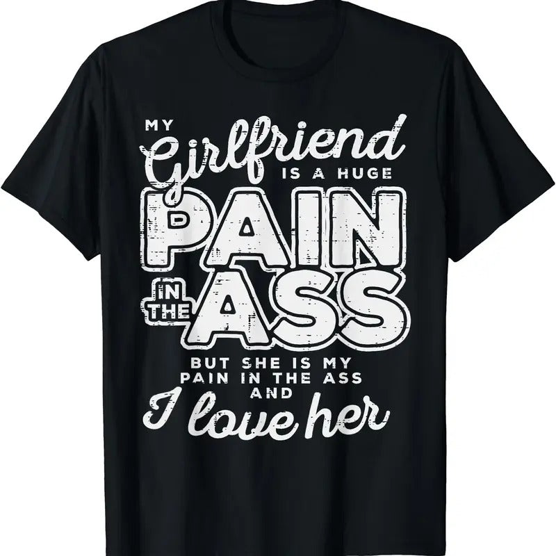 My Girlfriend Is A Huge Pain Valentines Day Boyfriend Gift T-Shirt | Unisex Cotton Tee