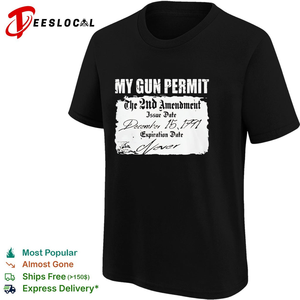 My Gun Permit The 2nd Amendment Issue Date December 15 1791 shirt