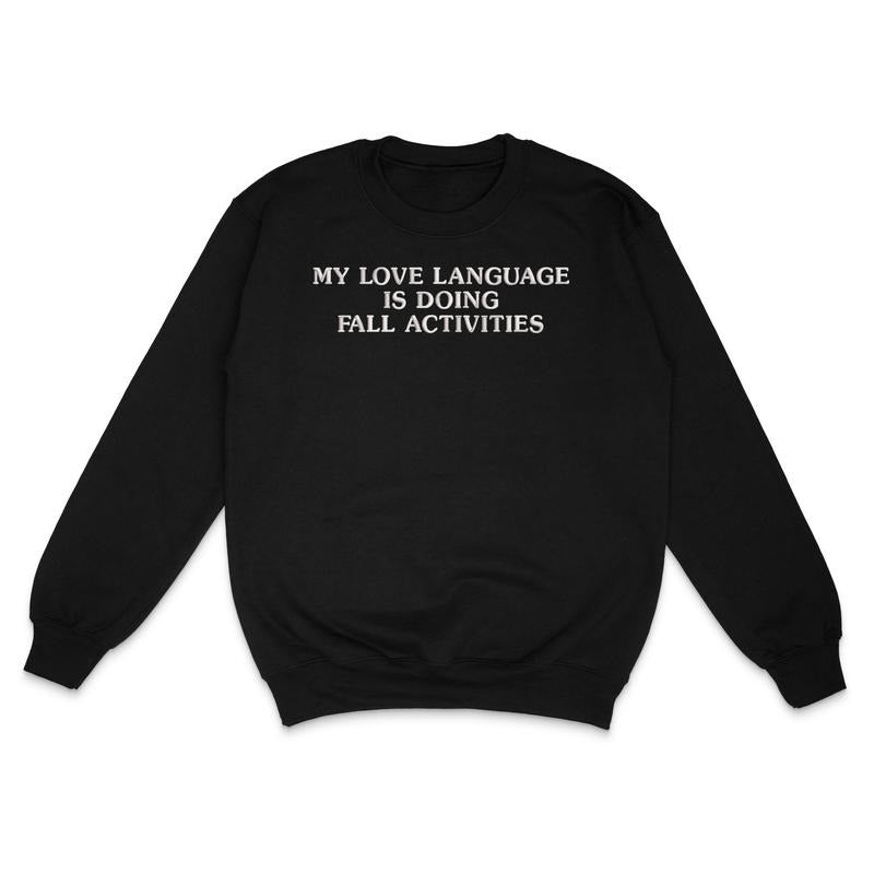 My Love Language Is Doing Fall Activities Custom Embroidered Sweatshirt T-Shirts, Hoodie | PodTeesHub.com