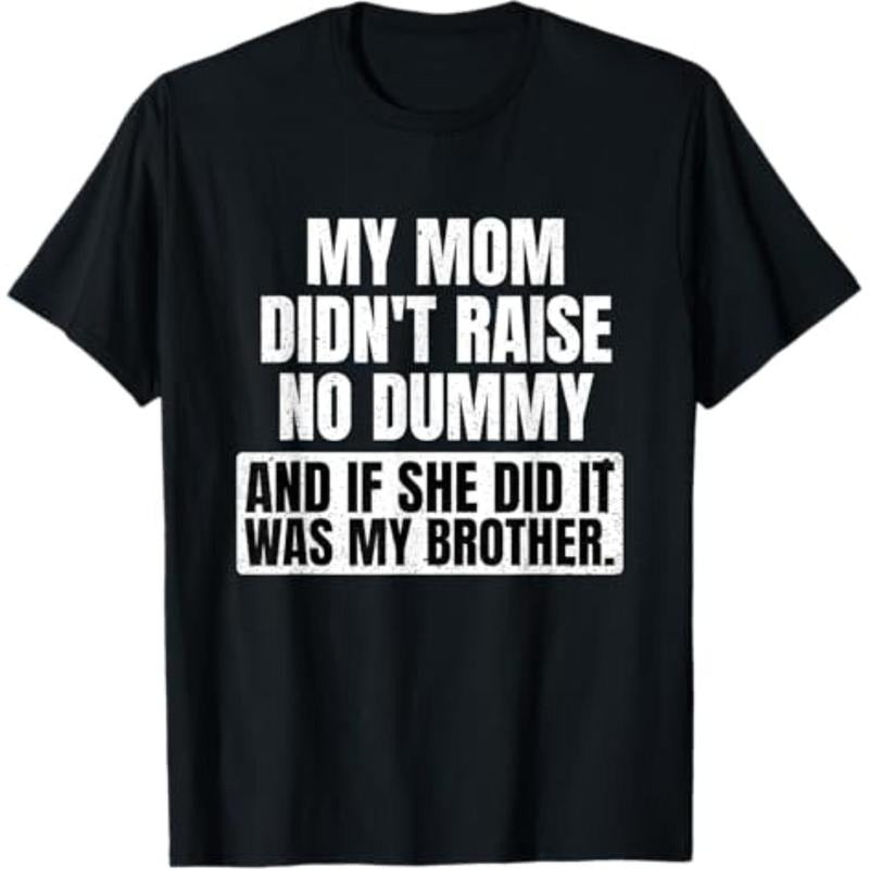 My Mom Did Not Raise a Fool and If She Did It Was My Brother T Shirt Hoodie, Sweatshirt | PodTeesHub.com