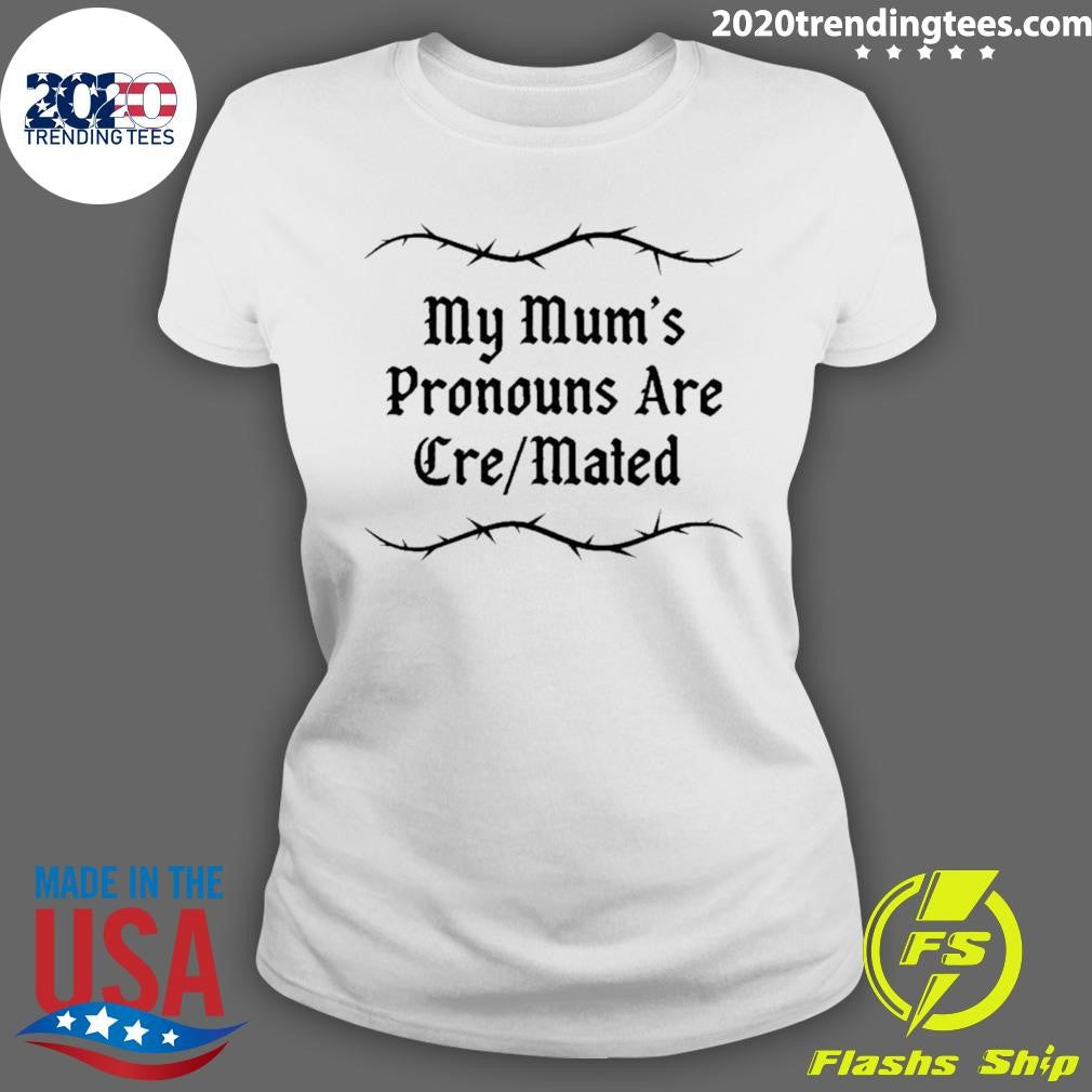 My Mum’s Pronouns Are Cre Mated Shirt