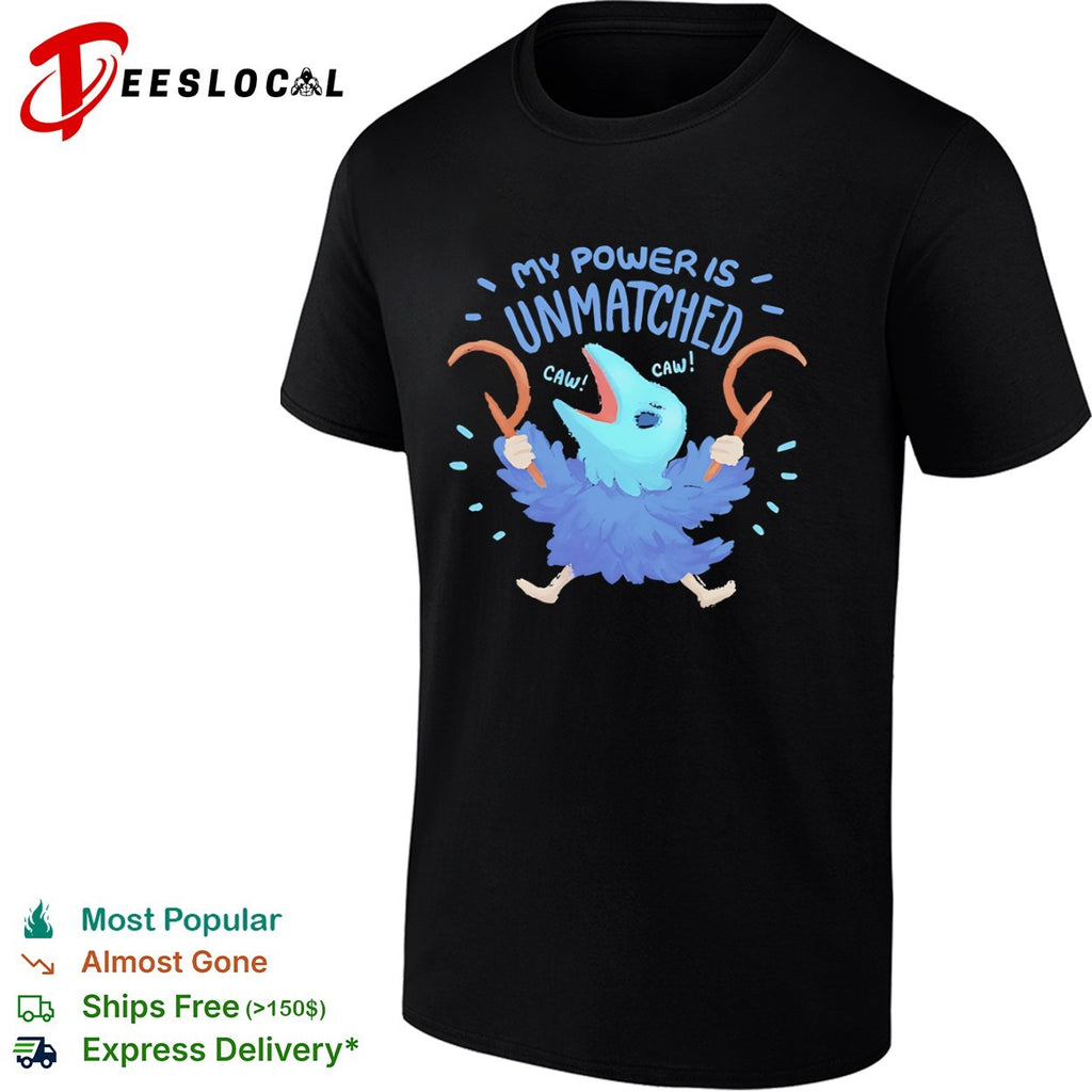 My Power Is Unmatched shirt