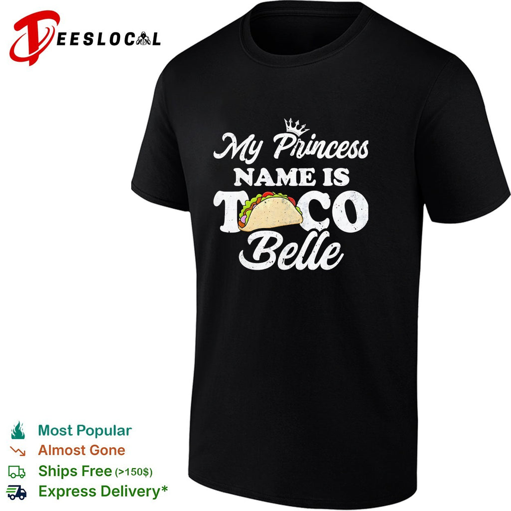 My Princess name is Taco Belle crown shirt
