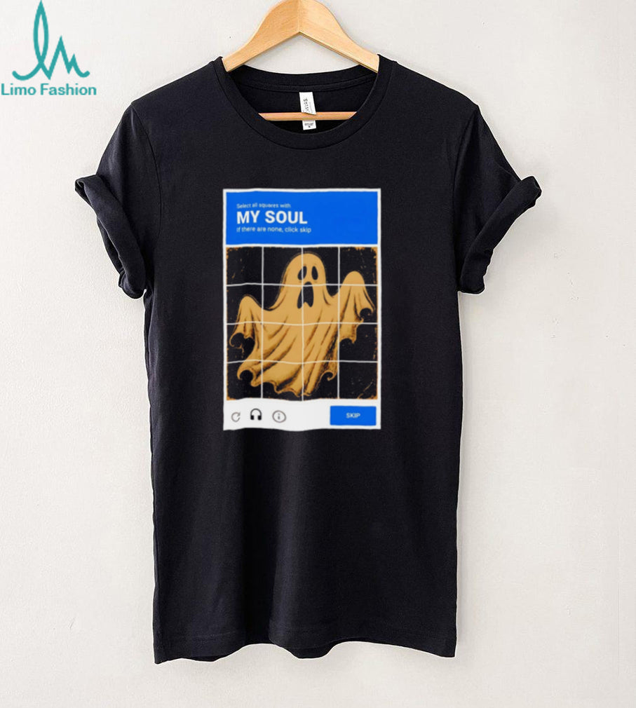 My Soul Ghost Captcha Meme funny internet humor shirt