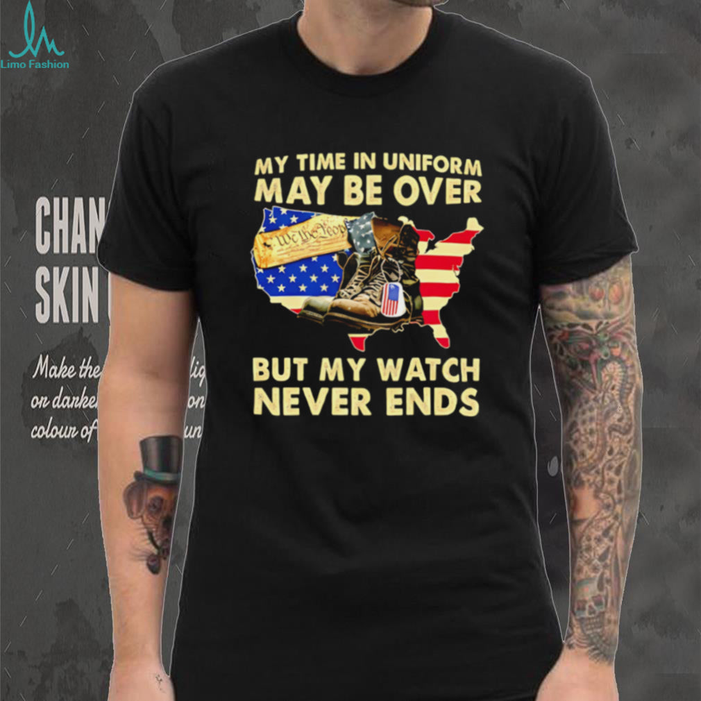 My Watch Never Ends Patriotic Veteran Soldier T Shirt