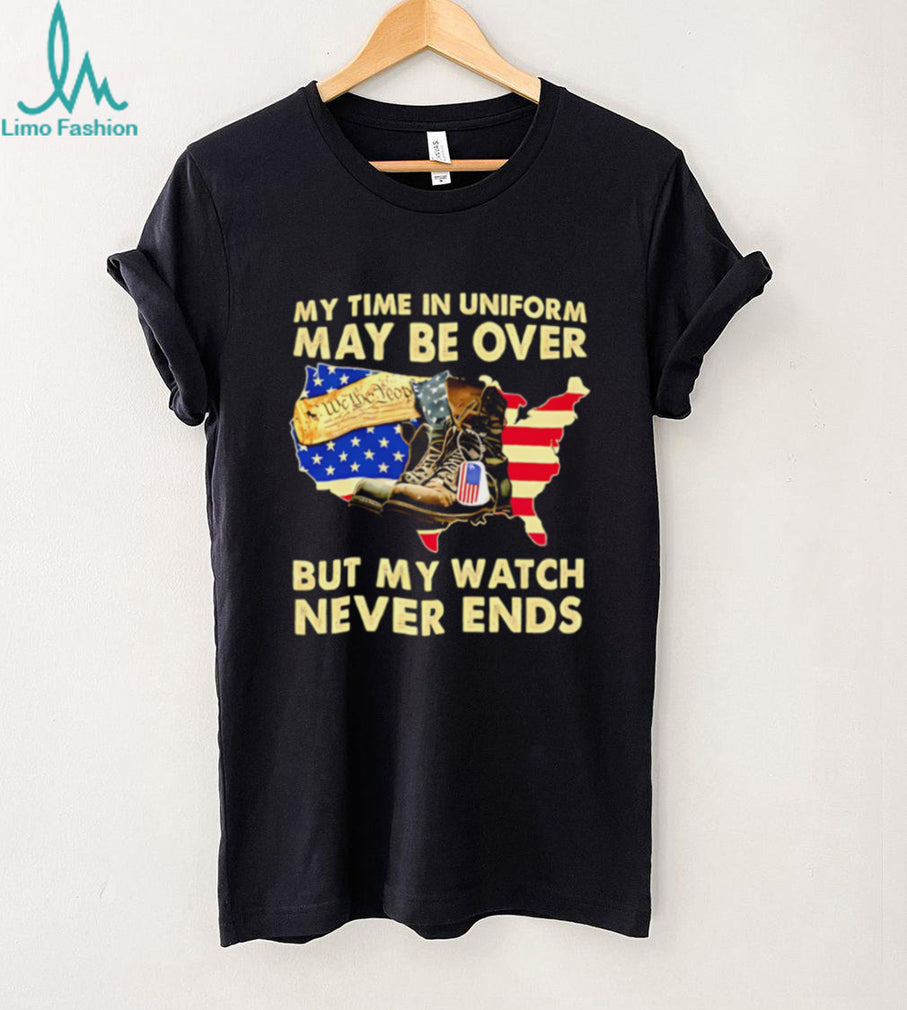My Watch Never Ends Patriotic Veteran Soldier T Shirt