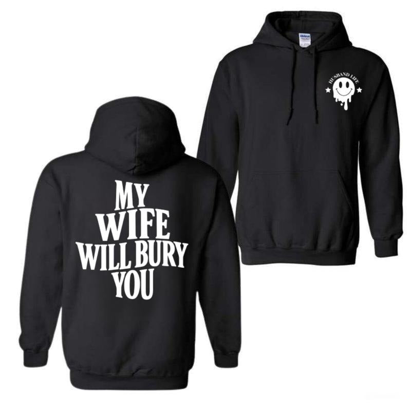 My Wife Will Bury You Hoodie, Funny Husband Life Graphic Hoodie for Men, Bold Quote Shirt, Unisex Cotton Top, Gift for...