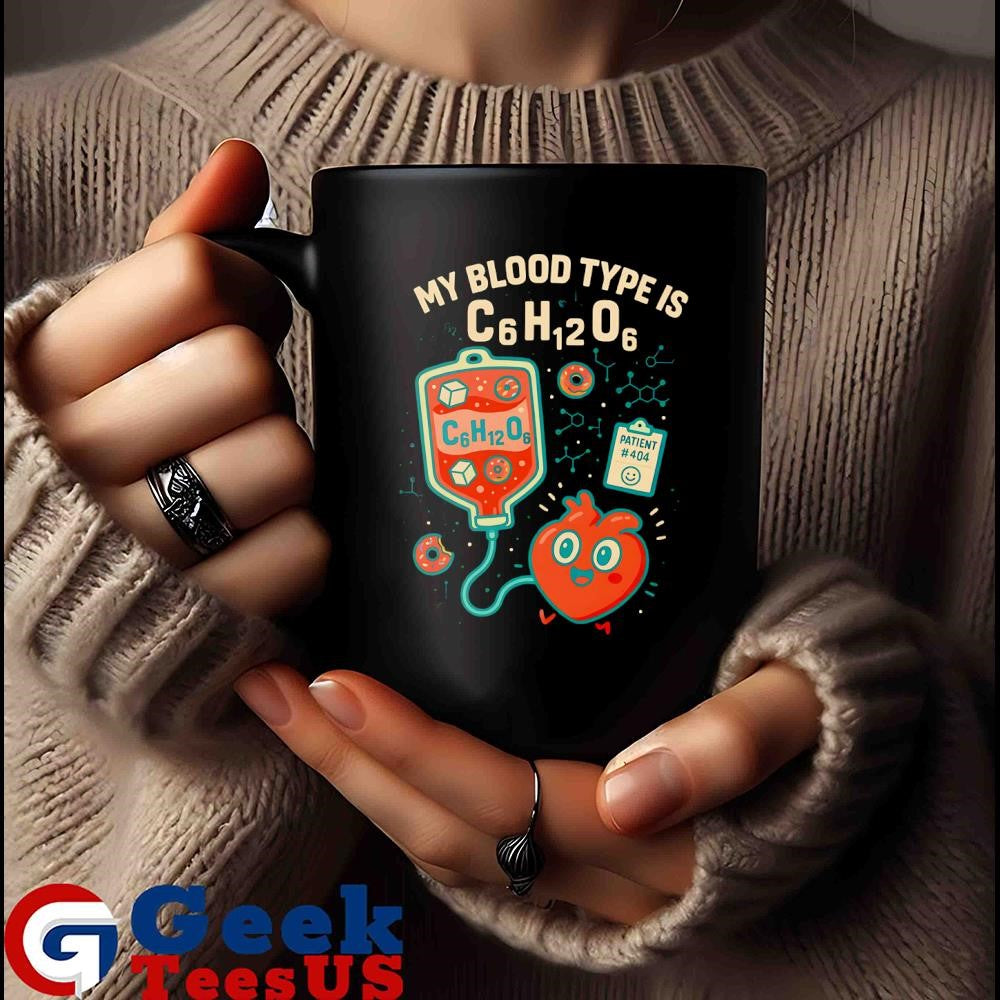 My blood type is C₆H₁₂O₆ shirt