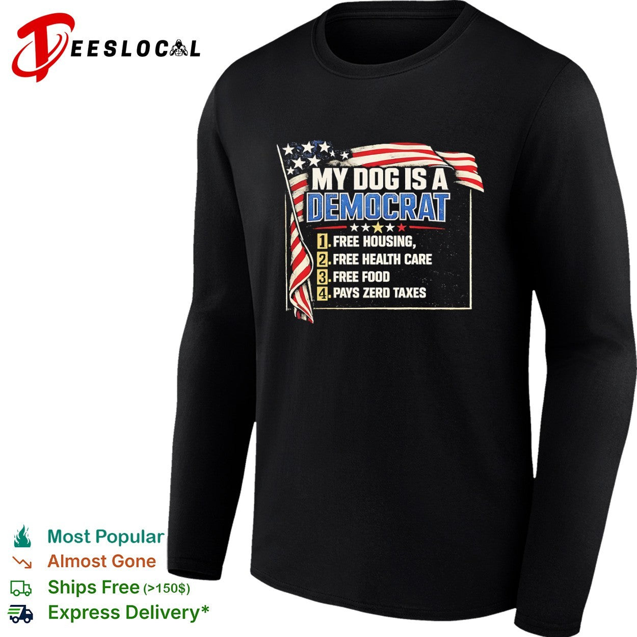 My dog is a Democrat 1 free housing 2 health care 3 food 4 pays zero taxes USA flag shirt
