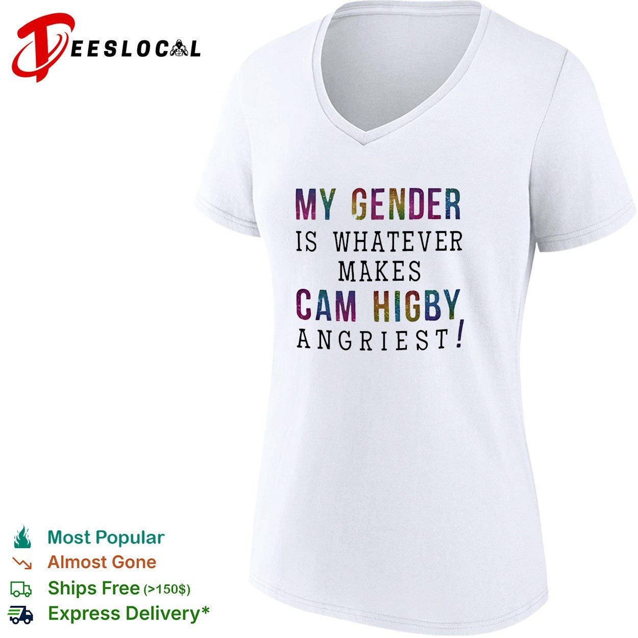 My gender is whatever makes Cam Higby angriest shirt