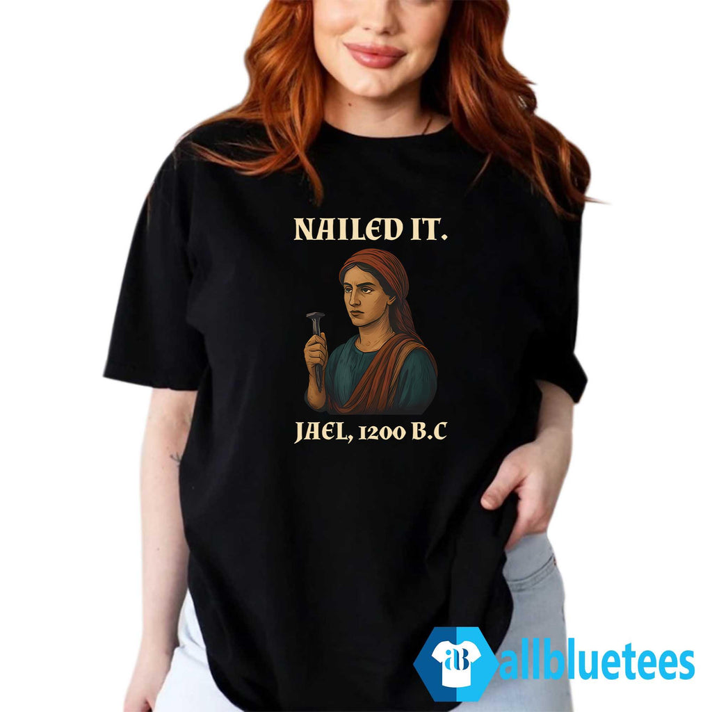 Nailed It Jael 1200 BC Shirt