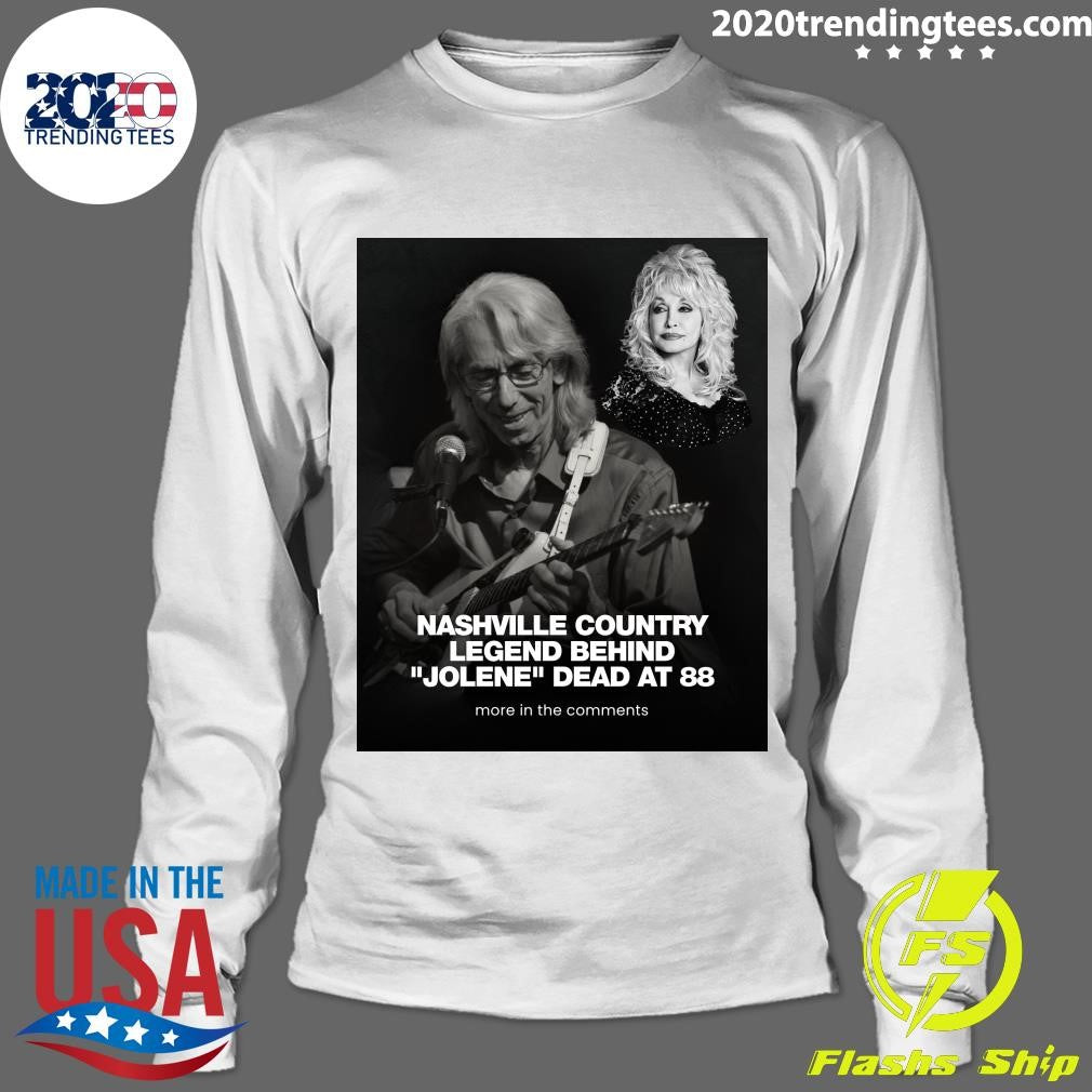 Nashville Country Legend Behind Jolene Dead At 88 Shirt