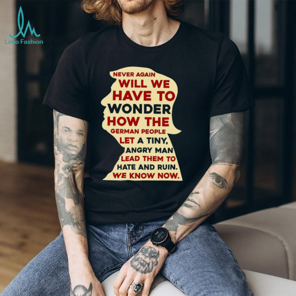 Never Again Political Satire Historical Warning Protest Activism Men Women Casual Apparel Shirt