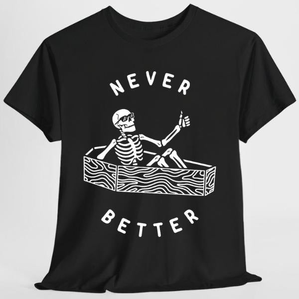 Never Better Essential Tshirt, Funny Halloween Shirt Hoodie, Sweatshirt | PodTeesHub.com