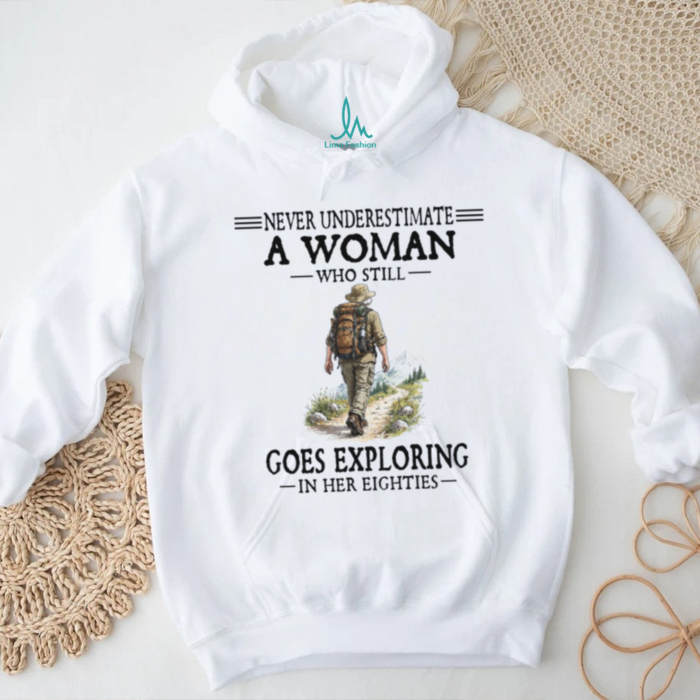Never Underestimate A Woman Exploring In Her Eighties Hiking Shirt