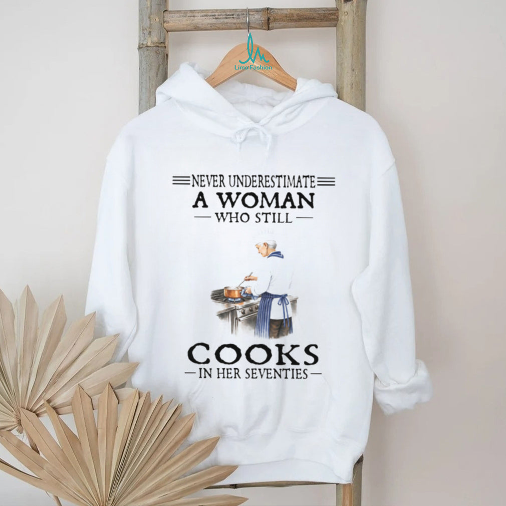 Never Underestimate A Woman Who Cooks In Her Seventies Chef T Shirt