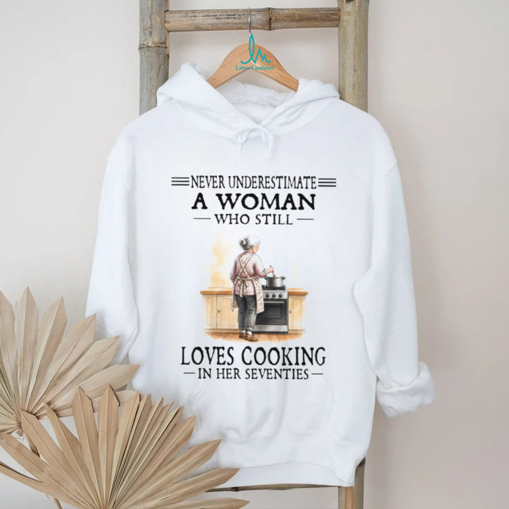 Never Underestimate A Woman Who Loves Cooking In Her Seventies T Shirt