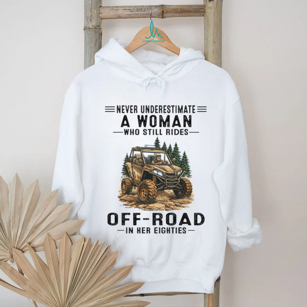 Never Underestimate A Woman Who Still Rides Off Road Eighties Shirt