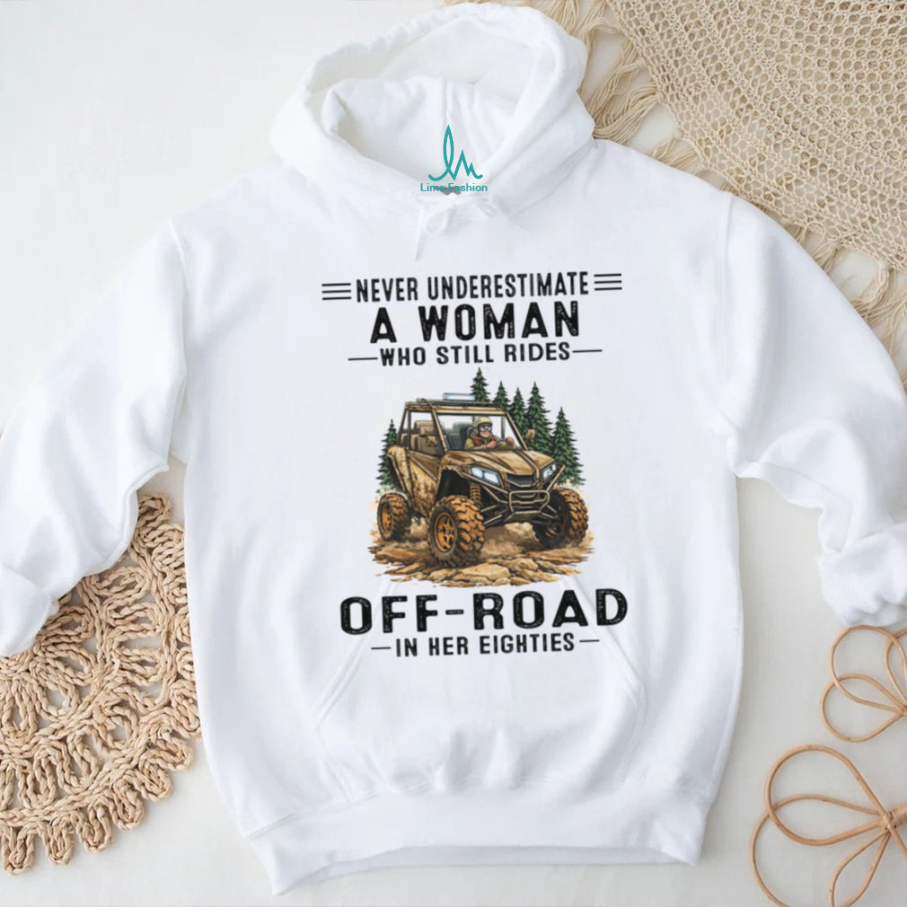 Never Underestimate A Woman Who Still Rides Off Road Eighties Shirt